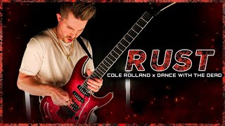 Rust - Cole Rolland x Dance With The Dead (Guitar Performance)