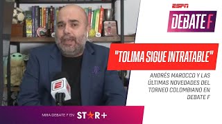 "TOLIMA SIGUE INTRATABLE": Andrés Marocco y las novedades del fútbol colombiano en Debate F