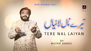 Tere Nal Laiyan - Nazar Abbas | Dhamal Lal Shahbaz Qalander | New Dhamal 2021