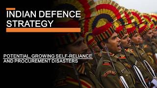 Indian Defence Strategy - Forces, Potential and Procurement Disasters