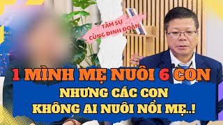 Một Mình Mẹ Nuôi Được 6 Con Nhưng Các Con Không Ai Nuôi Được Mẹ