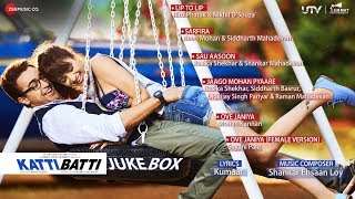 Katti Batti - Jukebox | Imran Khan \u0026 Kangana Ranaut | Shankar Ehsaan Loy