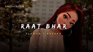 Raat Bhar - Arijit Singh & Shreya Ghoshal Song | Slowed And Reverb Lofi Mix