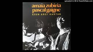 Amaia Zubiria \u0026 Pascal Gaigne - Itxasoan Laino Dago