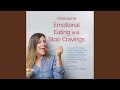 Chapter 05 - Overcome Emotional Eating and Stop Cravings: Understand the Causes of Binge Eating...