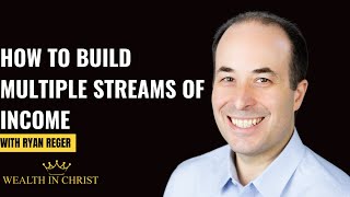 How to build multiple streams of income-Ryan Reger