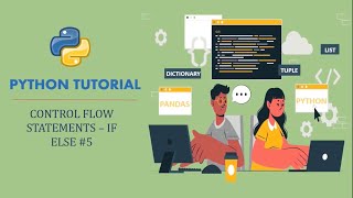 Tutorial 5: Different Control Flow Statements in Python - If Else 🚀