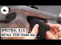 How to install the frame bag on your Spectral K.I.S.