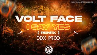 VOLT FACE - I Say Yes Remix [ Dikk Prod ] 2024