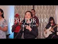 Here For You | GWF-Maranatha Music (Cover)