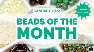 2-Hole, Hot \u0026 Trendy Beads of the Month January 2022