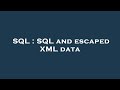 SQL : SQL and escaped XML data