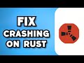 How To Fix Rust Crashing When Joining A Server (2025 Guide)