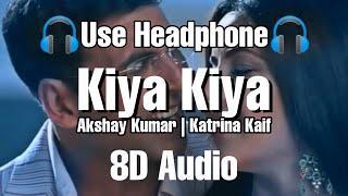 Kiya Kiya 8D Song | Welcome | Akshay Kumar | Katrina Kaif | Anil Kapoor | 8D Tunes Bollywood | 8D