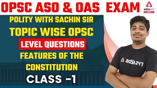 OPSC ASO, OAS 2021-22 | Polity Class 1 | Features of the Constitution