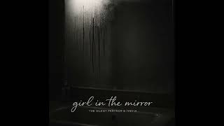 girl in the mirror - The Silent Partner (feat. IVEY H)