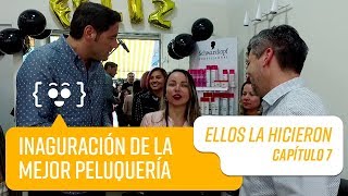 Inauguración de la mejor peluquería | Ellos La Hicieron | Capítulo 7