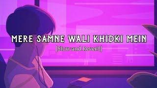 Mere Samne Wali Khidki Mein Full - LOFI - (Slow×Reverb) Song