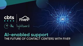 AI-enabled support: The future of contact centers with Five9 and CBTS