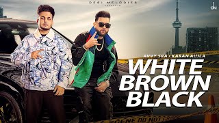 Ho Ghode Chitte Kudiyan Brown Gaddiyan Kaaliyan Ni | White Brown Black (Official Video) Avvy Sra |