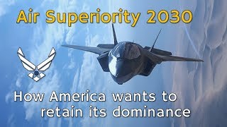 ⚜ | Air Superiority 2030 - How America Wants To Retain Dominance