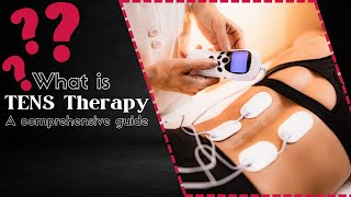 What is TENS Therapy? A Comprehensive Guide to Pain Relief