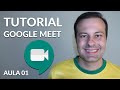 Tutorial Google Meet - Como Iniciar Uma Reunião? Curso Gratuito Google Meet  - Aula 01