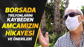 BORSA'DA TRİLYONLARINI KAYBEDEN AMCANIN HİKAYESİ VE ÖNERİLERİ. HAYATI NASIL DEĞİŞTİ.