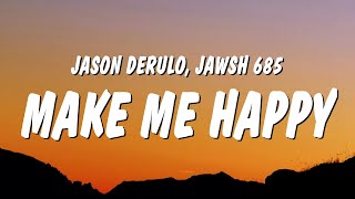 Jason Derulo \u0026 Jawsh 685 - Make Me Happy (Lyrics)