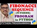 FIBONACCI SEQUENCE (N-TERMS) PROGRAM IN PYTHON || FIBONACCI SERIES IN PYTHON || PYTHON PROGRAMMING