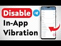 How To Disable In App Vibrations In Telegram - Full Guide