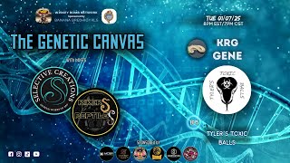 The Genetic Canvas - Ep 5 - KRG GENE w/ Tyler's Toxic Balls