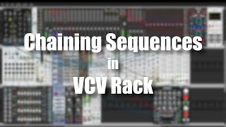 Chaining Sequences in VCV Rack