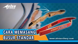 Cara memasang Busur Panah Standard Bow || Alvo Archery