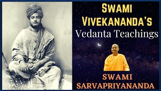 Swami Vivekananda's Vedanta Teachings | Swami Sarvapriyananda
