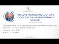 Prof. Phillip James Edwin Peebles -Lessons from Cosmology and Sociology on the Philosophy of Science