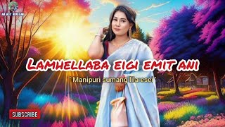 Lamhellaba eigi emit ani : Manipuri sumang lila esei.