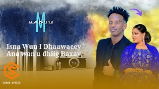 MUSTAFE KANTE  HEES CUSUB 2024  ISNA WUU I DHAAWACEY ANAA WAN U DHIIG BAXAY OFFICIAL VIDEO MUSIC