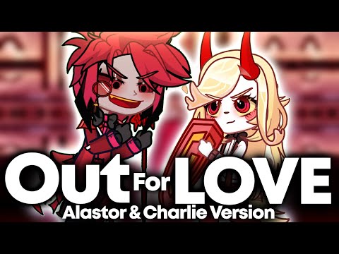 Out for LOVE Alastor Vs Charlie Version By @Grunge_Ashtro ​⁠​⁠  Hazbin Hotel Gacha Animation 