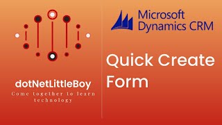 Form Customization | What is Quick Create Form and How to Create Quick Create Form? Dynamics CRM 365