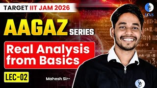 Real Analysis IIT JAM Mathematics 2026 | Learn from Basics | AAGAZ Series | Lec 2 | IFAS