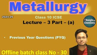 Metallurgy- Class 10 ICSE- L3(a)- Previous Year Questions 2024-2013