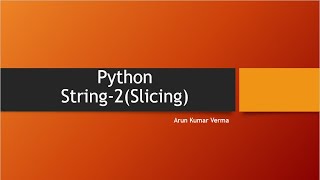22. Python Strings -2 (Slicing)