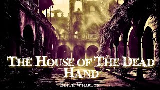 The House of the Dead Hand by Edith Wharton #audiobook
