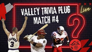 Valley Trivia Plug Match #4