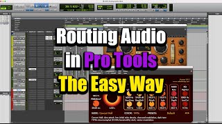 Routing Audio in Pro Tools - The Easy Way