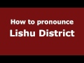 How to Pronounce Lishu District - PronounceNames.com