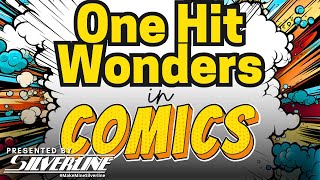 Silverline Sunday: One hit wonders...in Comics!