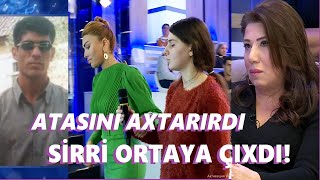 Atasını axtaran Şakiranın sirri ortaya çıxdı! Onun başına görün nə gəlib?  Seni axtariram 09.12.2022