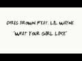 Chris Brown ft Lil Wayne - What Your Girl Like